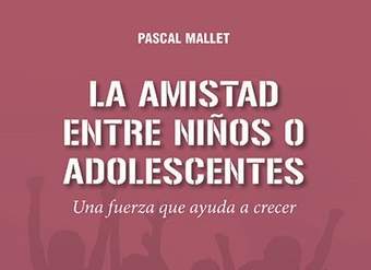 La amistad entre niños o adolescentes. Una fuerza que ayuda a crecer