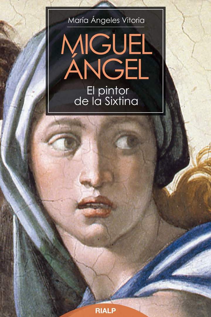 Miguel Ángel. El pintor de la Sixtina