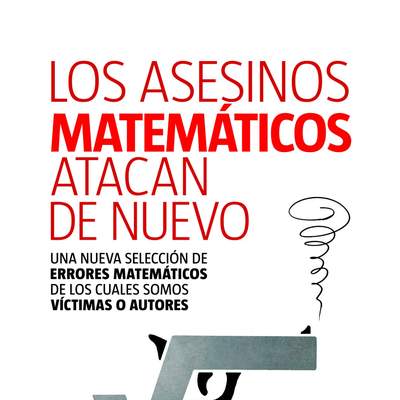 Los asesinos matemáticos atacan de nuevo. Una nueva selección de errores matemáticos