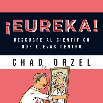 ¡Eureka! Descubre al científico que llevas dentro