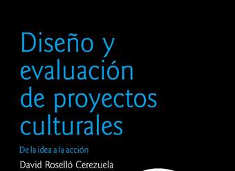 Diseño y evaluación de proyectos culturales. De la idea a la acción