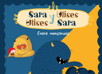 Entre Monstruos (Serie Sara y Ulises * Ulises y Sara 2) (Con animaciones)