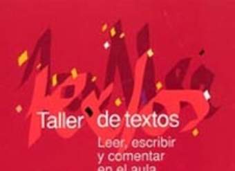 Taller de textos. Leer, escribir y comentar en el aula