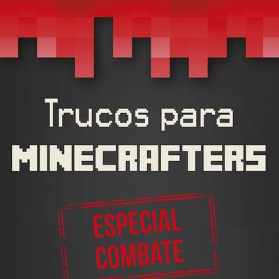 Minecraft.Trucos para minecrafters. Especial combate