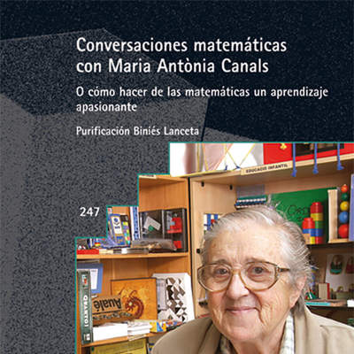 Conversaciones matemáticas con Maria Antònia Canals O cómo hacer de las matemáticas un aprendizaje apasionante