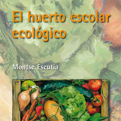 El huerto escolar ecológico