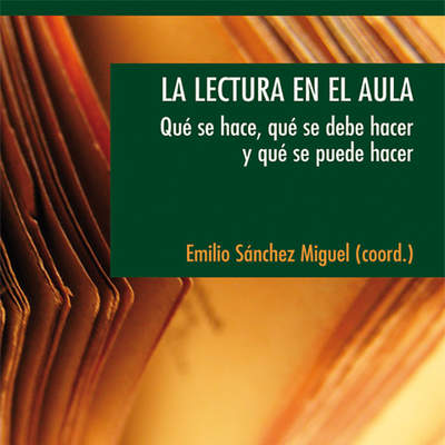 La lectura en el aula. Qué se hace, qué se debe hacer y qué se puede hacer