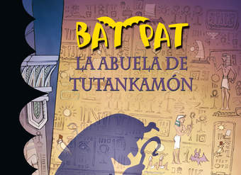 La abuela de Tutankamón (Serie Bat Pat 3)