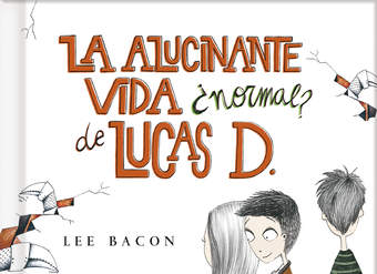 La alucinante vida ¿normal? de Lucas D. (Lucas D. 1)