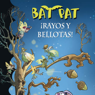 ¡Rayos y bellotas! (Serie Bat Pat 30)