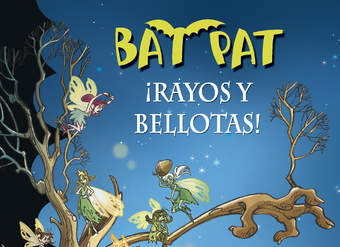 ¡Rayos y bellotas! (Serie Bat Pat 30)