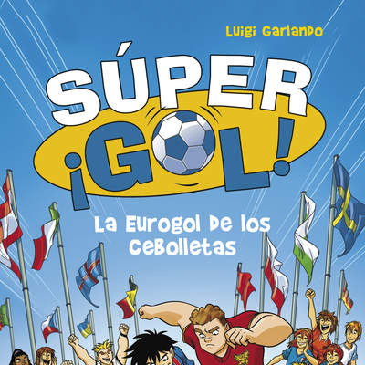 La Eurogol de los Cebolletas (Súper ¡Gol! 7)