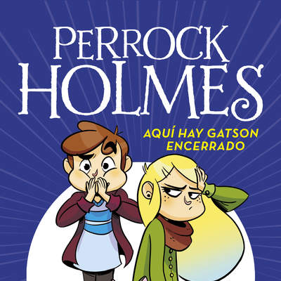 Aquí hay Gatson encerrado (Serie Perrock Holmes 5)