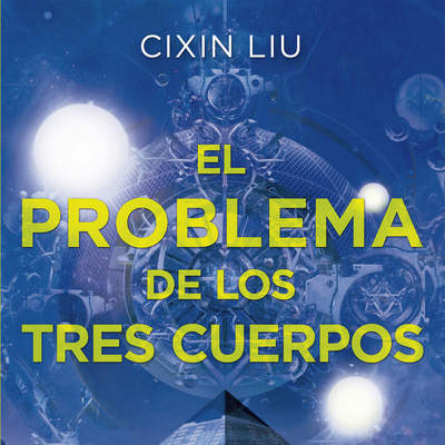 El problema de los tres cuerpos (Trilogía de los Tres Cuerpos 1) Primer volumen trilogía