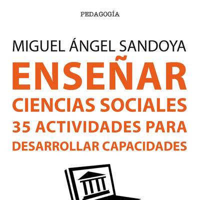Enseñar Ciencias sociales, 35 actividades para desarrollar capacidades