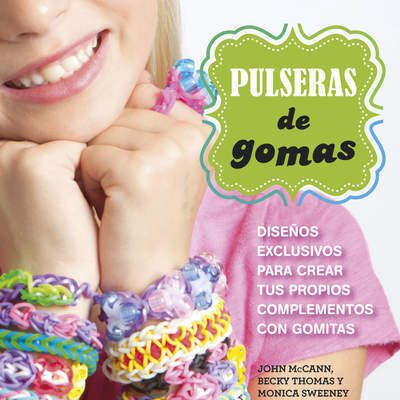 Pulseras de gomas. Diseños exclusivos para crear tus propios complementos con gomitas