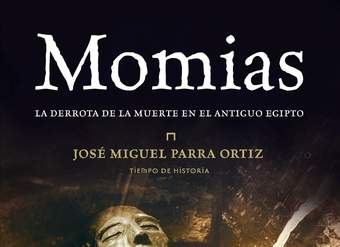 Momias. La derrota de la muerte en el Antiguo Egipto