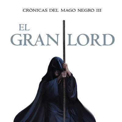 El gran lord (Crónicas del Mago Negro 3)