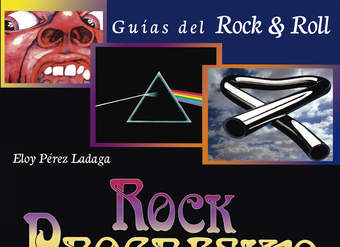 Rock Progresivo. Historia, cultura, artistas y álbumes fundamentales