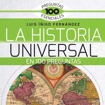 La Historia Universal en 100 preguntas