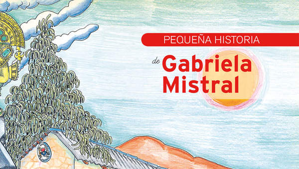 Pequeña historia de Gabriela Mistral