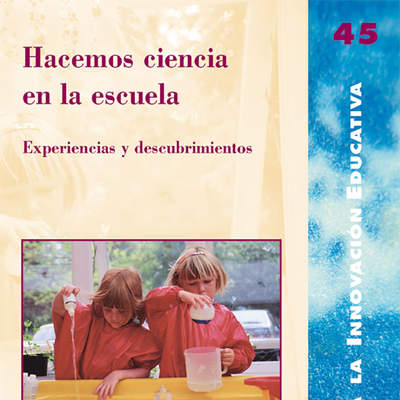 Hacemos ciencia en la escuela. Experiencias y descubrimientos