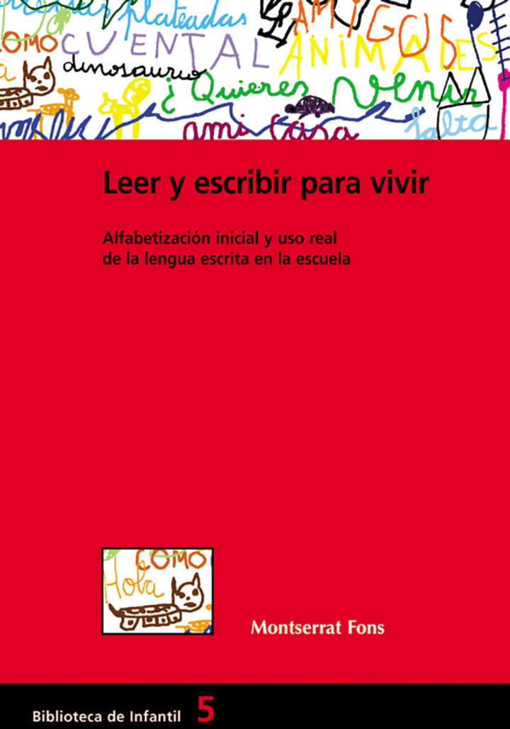 Leer y escribir para vivir. Alfabetización inicial y uso real de la lengua escrita en la escuela