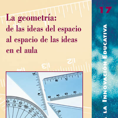 La geometría: de las ideas del espacio al espacio de las ideas en el aula