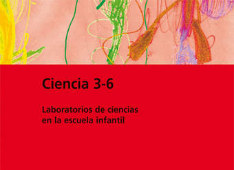 Ciencia 3-6. Laboratorios de ciencias en la escuela infantil