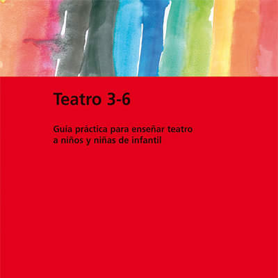 Teatro 3-6 Guía práctica para enseñar teatro a niños y niñas de infantil