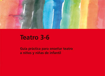 Teatro 3-6 Guía práctica para enseñar teatro a niños y niñas de infantil
