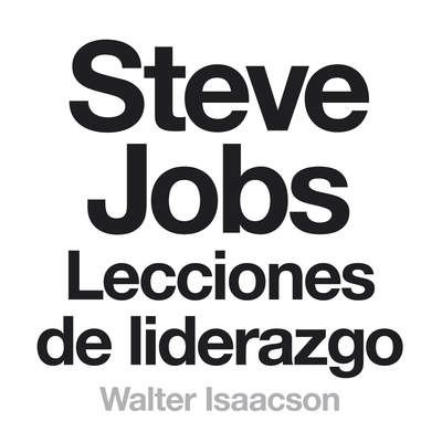 Steve Jobs. Lecciones de liderazgo (Colección Endebate)