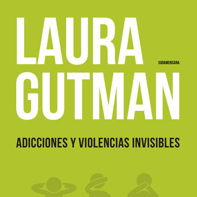 Adicciones y violencias invisibles