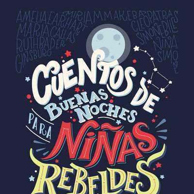 Cuentos de buenas noches para niñas rebeldes (Edición Cono Sur)