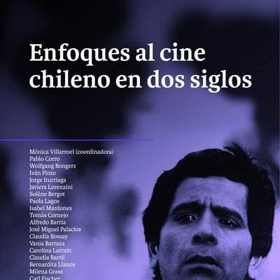 Enfoques al Cine Chileno en dos siglos