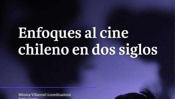 Enfoques al Cine Chileno en dos siglos