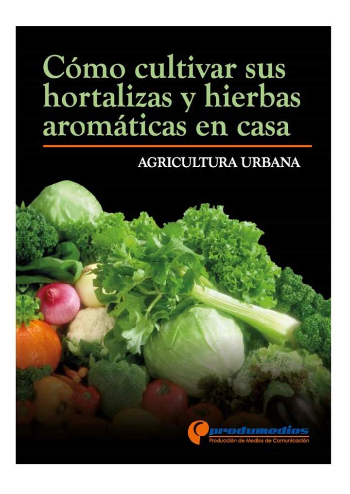 Agricultura Urbana Cómo cultivar sus hortalizas y hierbas aromáticas en casa