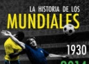 La Historia De Los Mundiales 1930-2014