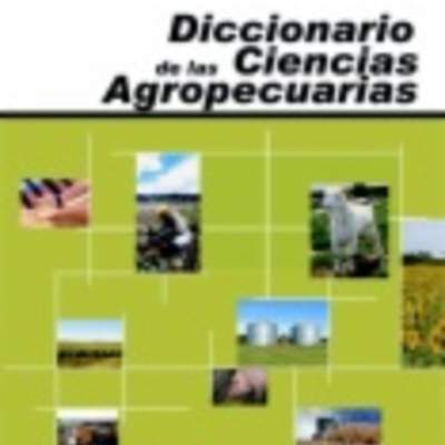 Diccionario de las ciencias agropecuarias