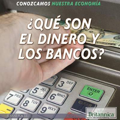 ¿Qué son el dinero y los bancos? (What Are Money and Banks?)