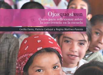 Ojos que sí ven Casos para reflexionar sobre la convivencia en la escuela