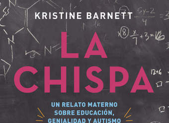 La chispa. Un relato materno sobre educación, genialidad y autismo