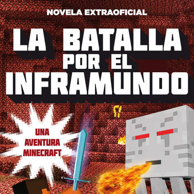 La batalla por el inframundo. Una aventura Minecraft