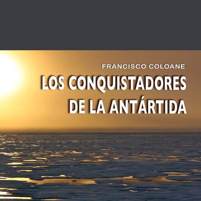 Los conquistadores de la Antártida