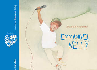 Emmanuel Kelly ¡Sueña a lo grande!