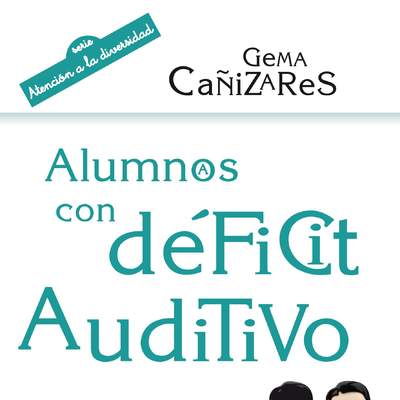 Alumnos con déficit auditivo. Un nuevo método de enseñanza-aprendizaje