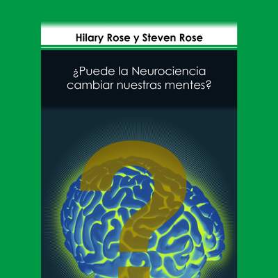 ¿Puede la neurociencia cambiar nuestras mentes?