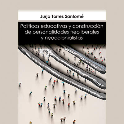 Políticas educativas y construcción de personalidades neoliberales y neocolonialistas