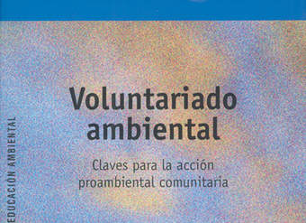 Voluntariado ambiental. Claves para la acción proambiental comunitaria