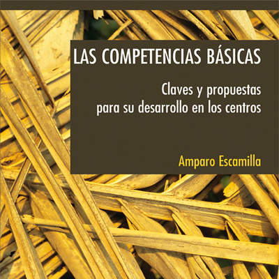 Las competencias básicas. Claves y propuestas para su desarrollo en los centros